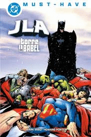 DC MUST-HAVE. JLA: TORRE DE BABEL
