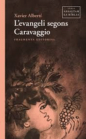 L´EVANGELI SEGONS CARAVAGGIO