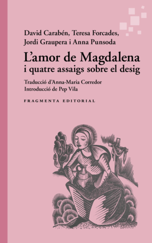 L'AMOR DE MAGDALENA I QUATRE ASSAIGS SOBRE EL DESIG
