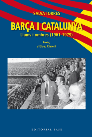 BARÇA I CATALUNYA. LLUMS I OMBRES (1961-1979)