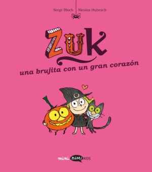 ZUK 6. UNA BRUJITA CON UN GRAN CORAZÓN