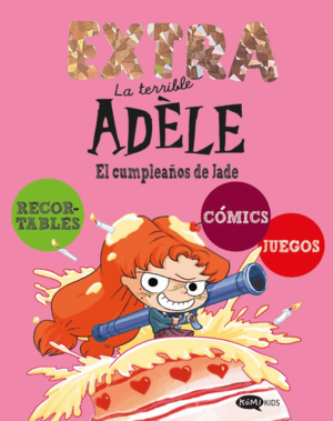 LA TERRIBLE ADÈLE EXTRA 2 RECORTAR EL CUMPLEAÑOS DE JADE