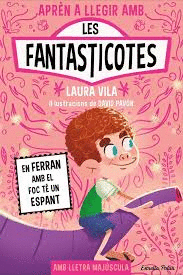 LES FANTASTICOTES 15. EN FERRAN AMB EL FOC TÉ UN ESPANT