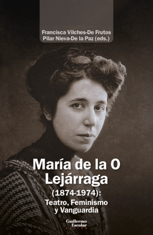 MARÍA DE LA O LEJÁRRAGA (1874-1974): TEATRO, FEMIN