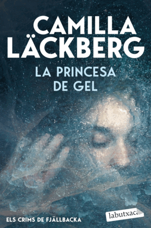 LA PRINCESA DE GEL (ELS CRIMS DE FJÄLLBACKA)