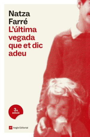 L'ÚLTIMA VEGADA QUE ET DIC ADEU