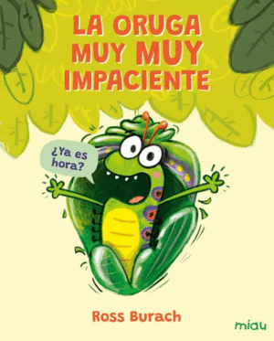 LA ORUGA MUY MUY IMPACIENTE