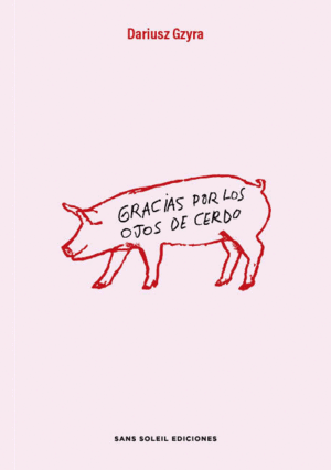 GRACIAS POR LOS OJOS DE CERDO