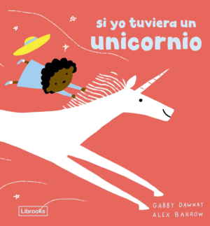 SI YO TUVIERA UN UNICORNIO